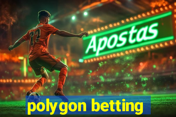 polygon betting